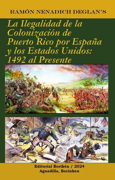 Picture of La ilegalidad de la Colonización de Puerto Rico por España y los Estados Unidos: 1492 al Presente